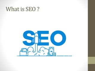 What is SEO ?
 