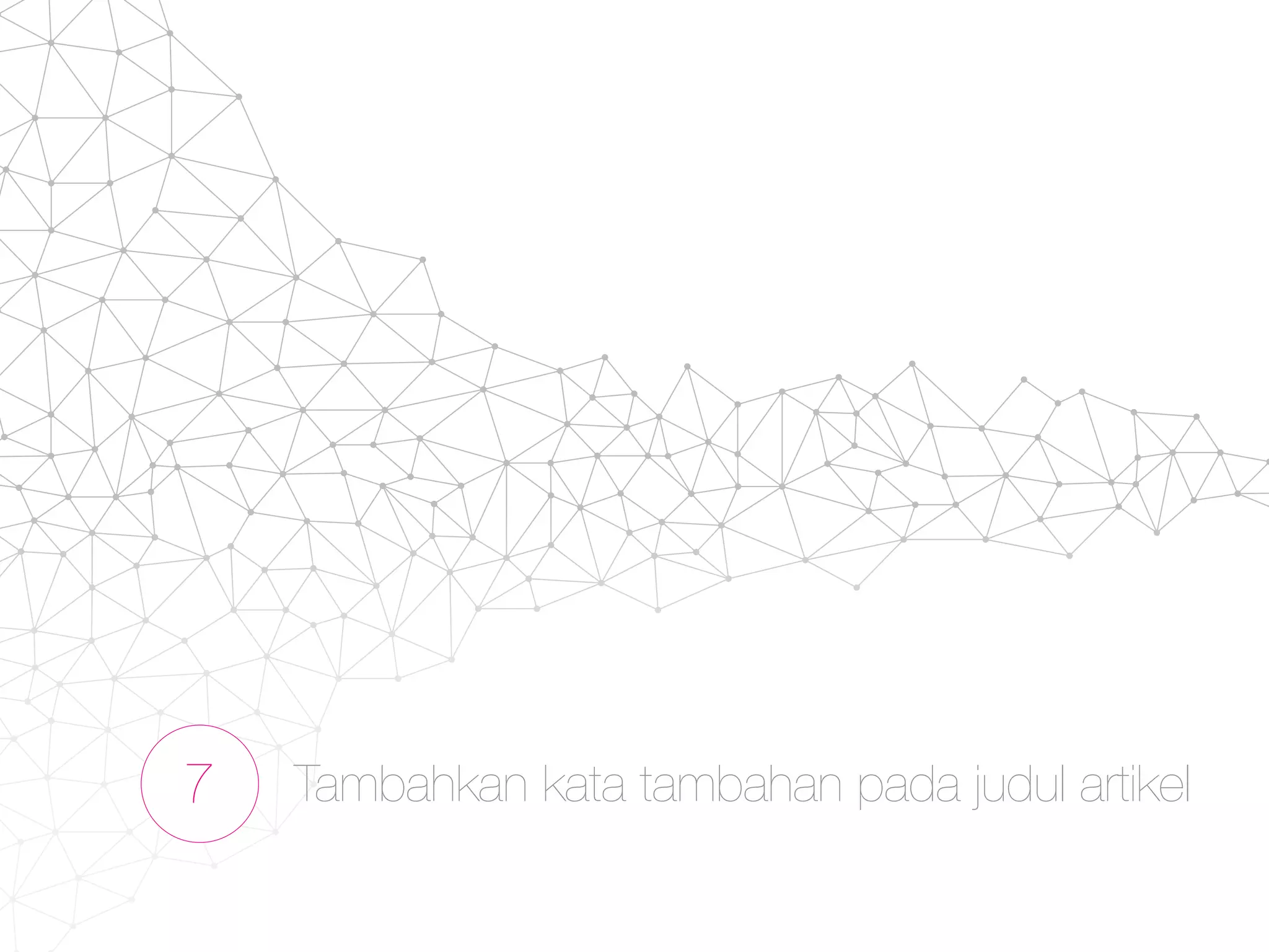 7 Tambahkan kata tambahan pada judul artikel
 