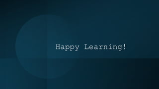 Happy Learning!
 