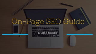 On-Page SEO Guide
10 Steps To Rank Better
 
