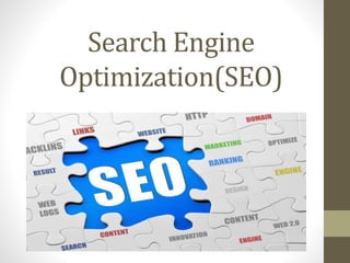 Search Engine
Optimization(SEO)
 