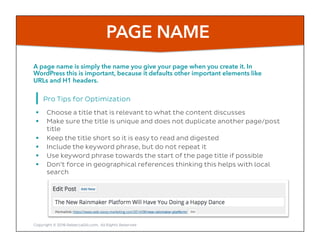 PAGE NAME
A page name is simply the name you give your page when you create it. In
WordPress this is important, because it...