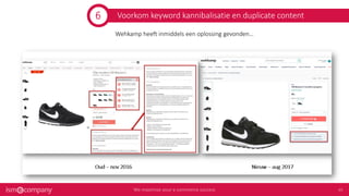 Voorkom keyword kannibalisatie en duplicate content
Wehkamp heeft inmiddels een oplossing gevonden…
6
 