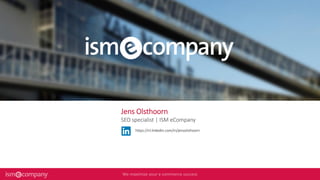 https://nl.linkedin.com/in/jensolsthoorn
Jens Olsthoorn
SEO specialist | ISM eCompany
 
