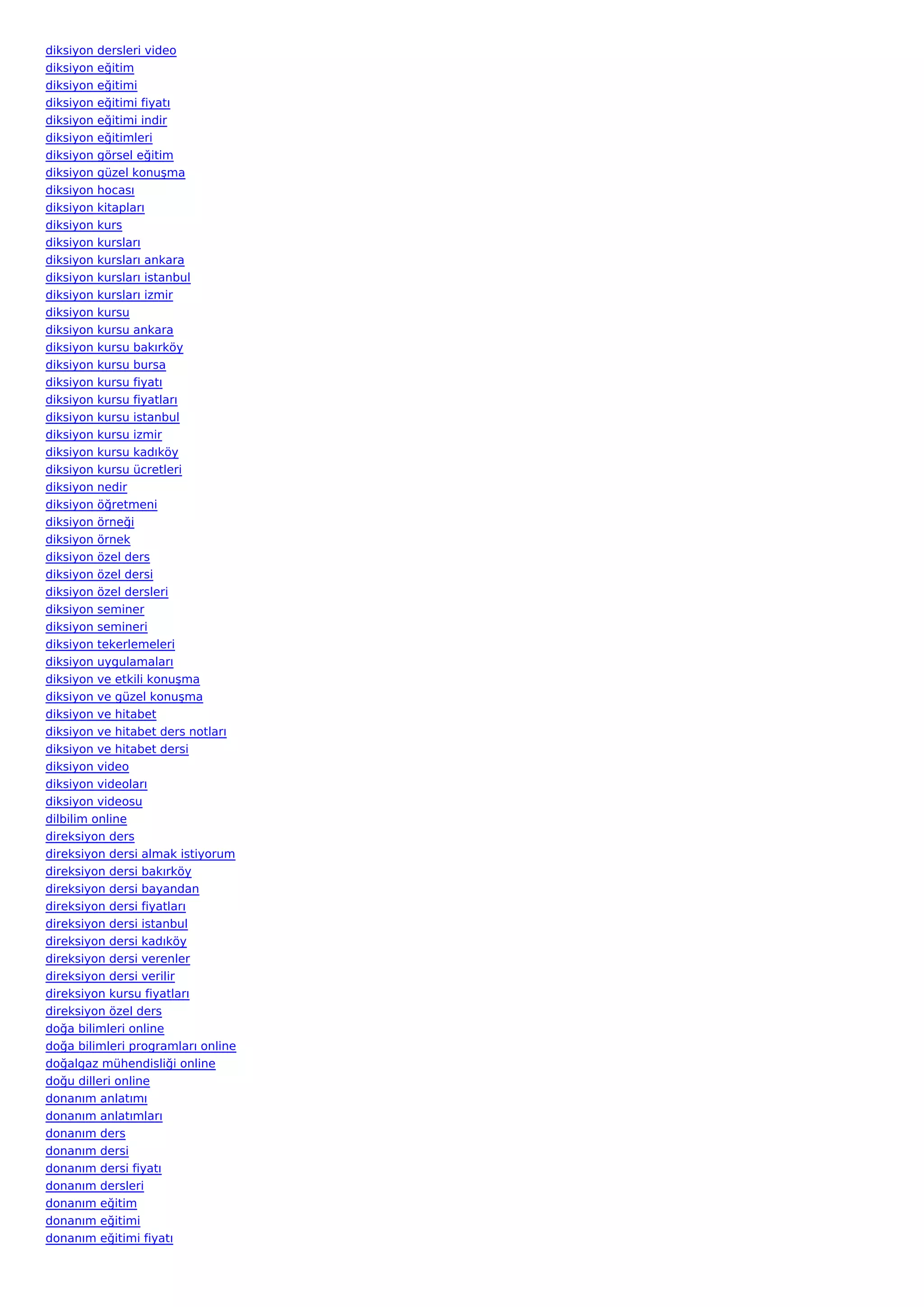 diksiyon dersleri video
diksiyon eğitim
diksiyon eğitimi
diksiyon eğitimi fiyatı
diksiyon eğitimi indir
diksiyon eğitimleri
diksiyon görsel eğitim
diksiyon güzel konuşma
diksiyon hocası
diksiyon kitapları
diksiyon kurs
diksiyon kursları
diksiyon kursları ankara
diksiyon kursları istanbul
diksiyon kursları izmir
diksiyon kursu
diksiyon kursu ankara
diksiyon kursu bakırköy
diksiyon kursu bursa
diksiyon kursu fiyatı
diksiyon kursu fiyatları
diksiyon kursu istanbul
diksiyon kursu izmir
diksiyon kursu kadıköy
diksiyon kursu ücretleri
diksiyon nedir
diksiyon öğretmeni
diksiyon örneği
diksiyon örnek
diksiyon özel ders
diksiyon özel dersi
diksiyon özel dersleri
diksiyon seminer
diksiyon semineri
diksiyon tekerlemeleri
diksiyon uygulamaları
diksiyon ve etkili konuşma
diksiyon ve güzel konuşma
diksiyon ve hitabet
diksiyon ve hitabet ders notları
diksiyon ve hitabet dersi
diksiyon video
diksiyon videoları
diksiyon videosu
dilbilim online
direksiyon ders
direksiyon dersi almak istiyorum
direksiyon dersi bakırköy
direksiyon dersi bayandan
direksiyon dersi fiyatları
direksiyon dersi istanbul
direksiyon dersi kadıköy
direksiyon dersi verenler
direksiyon dersi verilir
direksiyon kursu fiyatları
direksiyon özel ders
doğa bilimleri online
doğa bilimleri programları online
doğalgaz mühendisliği online
doğu dilleri online
donanım anlatımı
donanım anlatımları
donanım ders
donanım dersi
donanım dersi fiyatı
donanım dersleri
donanım eğitim
donanım eğitimi
donanım eğitimi fiyatı
 