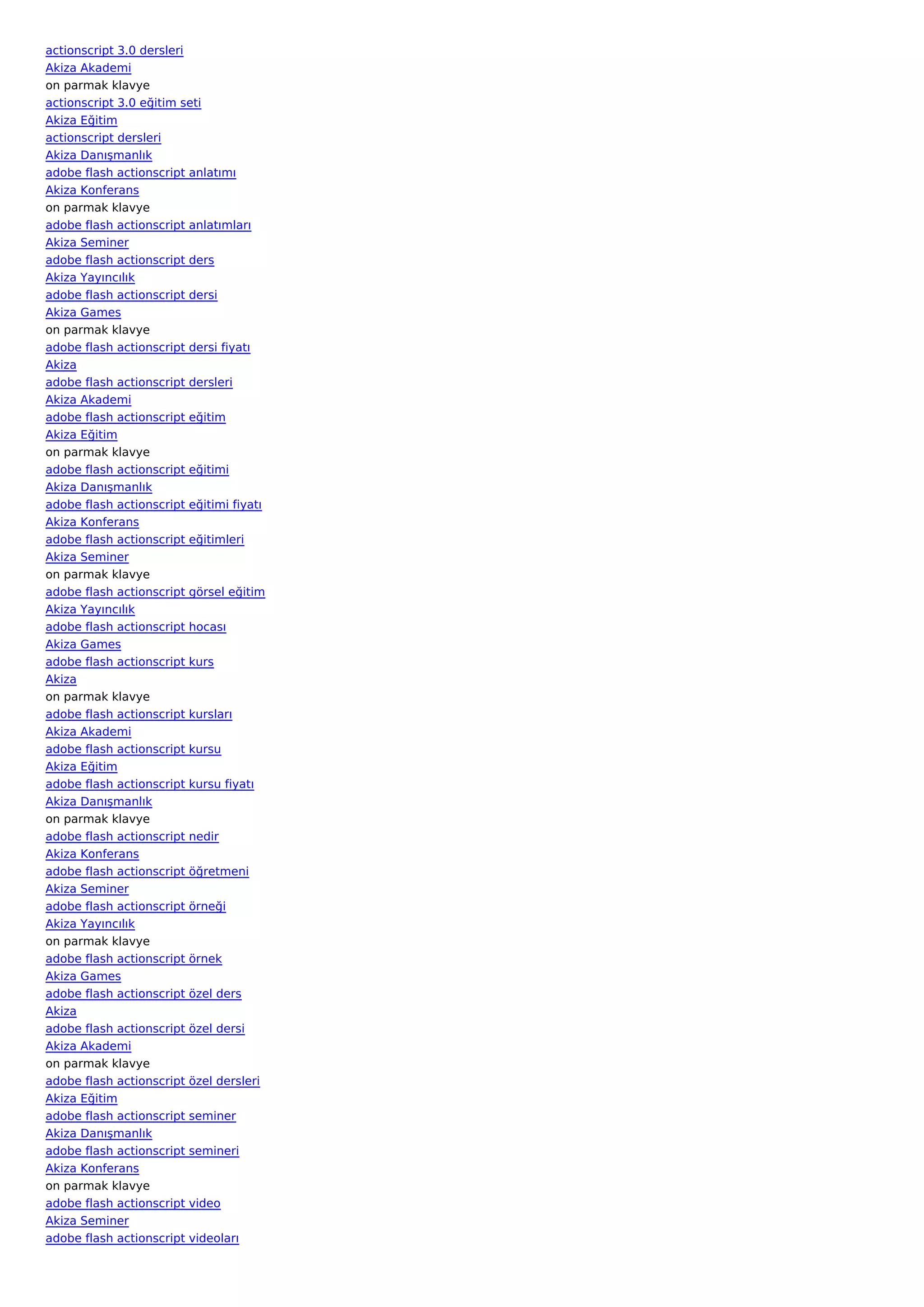actionscript 3.0 dersleri
Akiza Akademi
on parmak klavye
actionscript 3.0 eğitim seti
Akiza Eğitim
actionscript dersleri
Akiza Danışmanlık
adobe flash actionscript anlatımı
Akiza Konferans
on parmak klavye
adobe flash actionscript anlatımları
Akiza Seminer
adobe flash actionscript ders
Akiza Yayıncılık
adobe flash actionscript dersi
Akiza Games
on parmak klavye
adobe flash actionscript dersi fiyatı
Akiza
adobe flash actionscript dersleri
Akiza Akademi
adobe flash actionscript eğitim
Akiza Eğitim
on parmak klavye
adobe flash actionscript eğitimi
Akiza Danışmanlık
adobe flash actionscript eğitimi fiyatı
Akiza Konferans
adobe flash actionscript eğitimleri
Akiza Seminer
on parmak klavye
adobe flash actionscript görsel eğitim
Akiza Yayıncılık
adobe flash actionscript hocası
Akiza Games
adobe flash actionscript kurs
Akiza
on parmak klavye
adobe flash actionscript kursları
Akiza Akademi
adobe flash actionscript kursu
Akiza Eğitim
adobe flash actionscript kursu fiyatı
Akiza Danışmanlık
on parmak klavye
adobe flash actionscript nedir
Akiza Konferans
adobe flash actionscript öğretmeni
Akiza Seminer
adobe flash actionscript örneği
Akiza Yayıncılık
on parmak klavye
adobe flash actionscript örnek
Akiza Games
adobe flash actionscript özel ders
Akiza
adobe flash actionscript özel dersi
Akiza Akademi
on parmak klavye
adobe flash actionscript özel dersleri
Akiza Eğitim
adobe flash actionscript seminer
Akiza Danışmanlık
adobe flash actionscript semineri
Akiza Konferans
on parmak klavye
adobe flash actionscript video
Akiza Seminer
adobe flash actionscript videoları
 