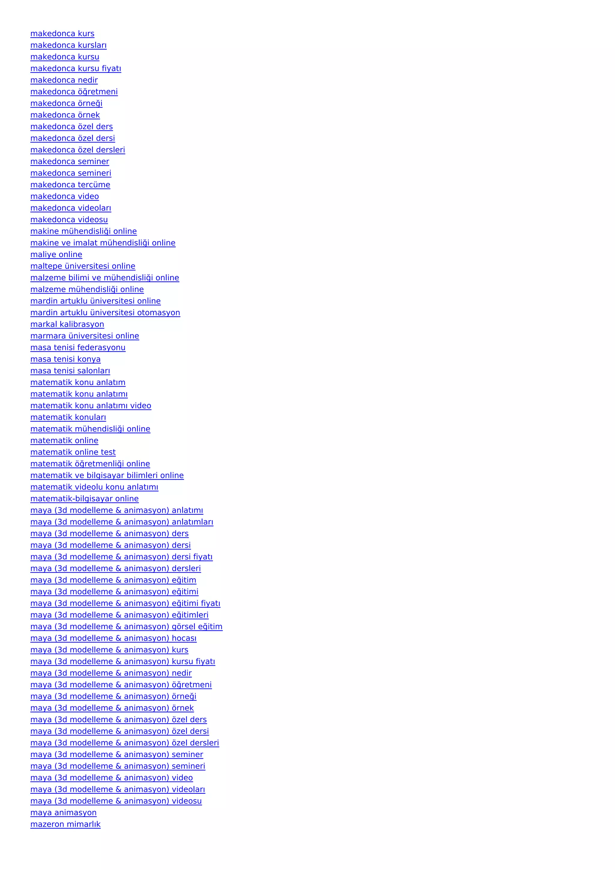 makedonca kurs
makedonca kursları
makedonca kursu
makedonca kursu fiyatı
makedonca nedir
makedonca öğretmeni
makedonca örneği
makedonca örnek
makedonca özel ders
makedonca özel dersi
makedonca özel dersleri
makedonca seminer
makedonca semineri
makedonca tercüme
makedonca video
makedonca videoları
makedonca videosu
makine mühendisliği online
makine ve imalat mühendisliği online
maliye online
maltepe üniversitesi online
malzeme bilimi ve mühendisliği online
malzeme mühendisliği online
mardin artuklu üniversitesi online
mardin artuklu üniversitesi otomasyon
markal kalibrasyon
marmara üniversitesi online
masa tenisi federasyonu
masa tenisi konya
masa tenisi salonları
matematik konu anlatım
matematik konu anlatımı
matematik konu anlatımı video
matematik konuları
matematik mühendisliği online
matematik online
matematik online test
matematik öğretmenliği online
matematik ve bilgisayar bilimleri online
matematik videolu konu anlatımı
matematik-bilgisayar online
maya (3d modelleme & animasyon) anlatımı
maya (3d modelleme & animasyon) anlatımları
maya (3d modelleme & animasyon) ders
maya (3d modelleme & animasyon) dersi
maya (3d modelleme & animasyon) dersi fiyatı
maya (3d modelleme & animasyon) dersleri
maya (3d modelleme & animasyon) eğitim
maya (3d modelleme & animasyon) eğitimi
maya (3d modelleme & animasyon) eğitimi fiyatı
maya (3d modelleme & animasyon) eğitimleri
maya (3d modelleme & animasyon) görsel eğitim
maya (3d modelleme & animasyon) hocası
maya (3d modelleme & animasyon) kurs
maya (3d modelleme & animasyon) kursu fiyatı
maya (3d modelleme & animasyon) nedir
maya (3d modelleme & animasyon) öğretmeni
maya (3d modelleme & animasyon) örneği
maya (3d modelleme & animasyon) örnek
maya (3d modelleme & animasyon) özel ders
maya (3d modelleme & animasyon) özel dersi
maya (3d modelleme & animasyon) özel dersleri
maya (3d modelleme & animasyon) seminer
maya (3d modelleme & animasyon) semineri
maya (3d modelleme & animasyon) video
maya (3d modelleme & animasyon) videoları
maya (3d modelleme & animasyon) videosu
maya animasyon
mazeron mimarlık
 