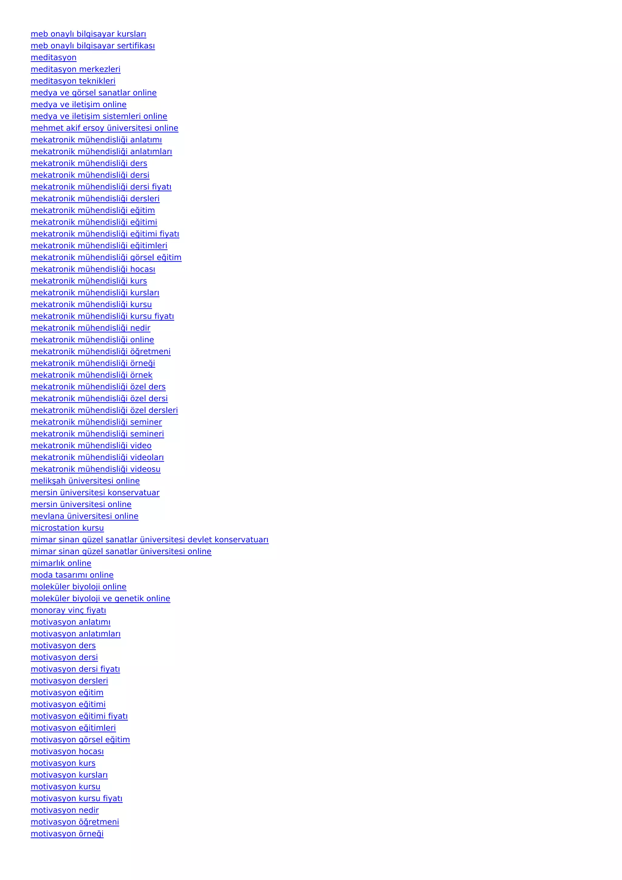 meb onaylı bilgisayar kursları
meb onaylı bilgisayar sertifikası
meditasyon
meditasyon merkezleri
meditasyon teknikleri
medya ve görsel sanatlar online
medya ve iletişim online
medya ve iletişim sistemleri online
mehmet akif ersoy üniversitesi online
mekatronik mühendisliği anlatımı
mekatronik mühendisliği anlatımları
mekatronik mühendisliği ders
mekatronik mühendisliği dersi
mekatronik mühendisliği dersi fiyatı
mekatronik mühendisliği dersleri
mekatronik mühendisliği eğitim
mekatronik mühendisliği eğitimi
mekatronik mühendisliği eğitimi fiyatı
mekatronik mühendisliği eğitimleri
mekatronik mühendisliği görsel eğitim
mekatronik mühendisliği hocası
mekatronik mühendisliği kurs
mekatronik mühendisliği kursları
mekatronik mühendisliği kursu
mekatronik mühendisliği kursu fiyatı
mekatronik mühendisliği nedir
mekatronik mühendisliği online
mekatronik mühendisliği öğretmeni
mekatronik mühendisliği örneği
mekatronik mühendisliği örnek
mekatronik mühendisliği özel ders
mekatronik mühendisliği özel dersi
mekatronik mühendisliği özel dersleri
mekatronik mühendisliği seminer
mekatronik mühendisliği semineri
mekatronik mühendisliği video
mekatronik mühendisliği videoları
mekatronik mühendisliği videosu
melikşah üniversitesi online
mersin üniversitesi konservatuar
mersin üniversitesi online
mevlana üniversitesi online
microstation kursu
mimar sinan güzel sanatlar üniversitesi devlet konservatuarı
mimar sinan güzel sanatlar üniversitesi online
mimarlık online
moda tasarımı online
moleküler biyoloji online
moleküler biyoloji ve genetik online
monoray vinç fiyatı
motivasyon anlatımı
motivasyon anlatımları
motivasyon ders
motivasyon dersi
motivasyon dersi fiyatı
motivasyon dersleri
motivasyon eğitim
motivasyon eğitimi
motivasyon eğitimi fiyatı
motivasyon eğitimleri
motivasyon görsel eğitim
motivasyon hocası
motivasyon kurs
motivasyon kursları
motivasyon kursu
motivasyon kursu fiyatı
motivasyon nedir
motivasyon öğretmeni
motivasyon örneği
 