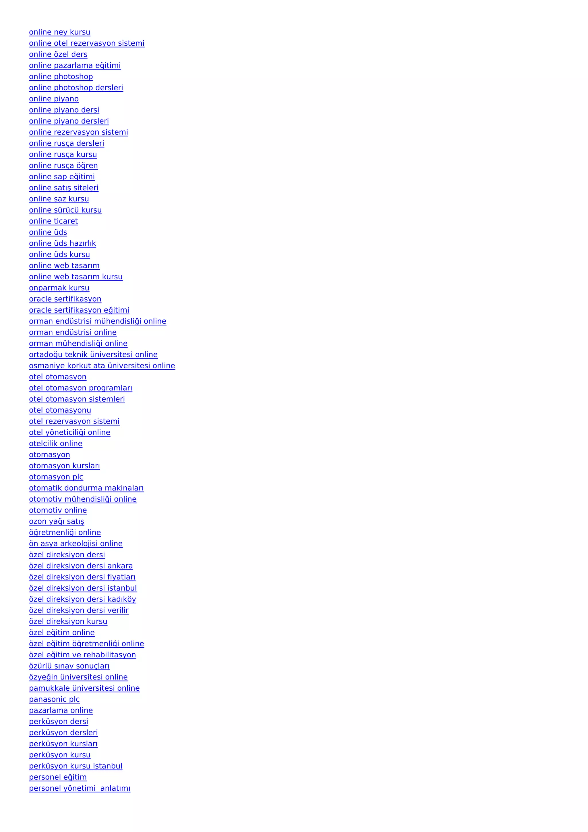 online ney kursu
online otel rezervasyon sistemi
online özel ders
online pazarlama eğitimi
online photoshop
online photoshop dersleri
online piyano
online piyano dersi
online piyano dersleri
online rezervasyon sistemi
online rusça dersleri
online rusça kursu
online rusça öğren
online sap eğitimi
online satış siteleri
online saz kursu
online sürücü kursu
online ticaret
online üds
online üds hazırlık
online üds kursu
online web tasarım
online web tasarım kursu
onparmak kursu
oracle sertifikasyon
oracle sertifikasyon eğitimi
orman endüstrisi mühendisliği online
orman endüstrisi online
orman mühendisliği online
ortadoğu teknik üniversitesi online
osmaniye korkut ata üniversitesi online
otel otomasyon
otel otomasyon programları
otel otomasyon sistemleri
otel otomasyonu
otel rezervasyon sistemi
otel yöneticiliği online
otelcilik online
otomasyon
otomasyon kursları
otomasyon plc
otomatik dondurma makinaları
otomotiv mühendisliği online
otomotiv online
ozon yağı satış
öğretmenliği online
ön asya arkeolojisi online
özel direksiyon dersi
özel direksiyon dersi ankara
özel direksiyon dersi fiyatları
özel direksiyon dersi istanbul
özel direksiyon dersi kadıköy
özel direksiyon dersi verilir
özel direksiyon kursu
özel eğitim online
özel eğitim öğretmenliği online
özel eğitim ve rehabilitasyon
özürlü sınav sonuçları
özyeğin üniversitesi online
pamukkale üniversitesi online
panasonic plc
pazarlama online
perküsyon dersi
perküsyon dersleri
perküsyon kursları
perküsyon kursu
perküsyon kursu istanbul
personel eğitim
personel yönetimi  anlatımı
 