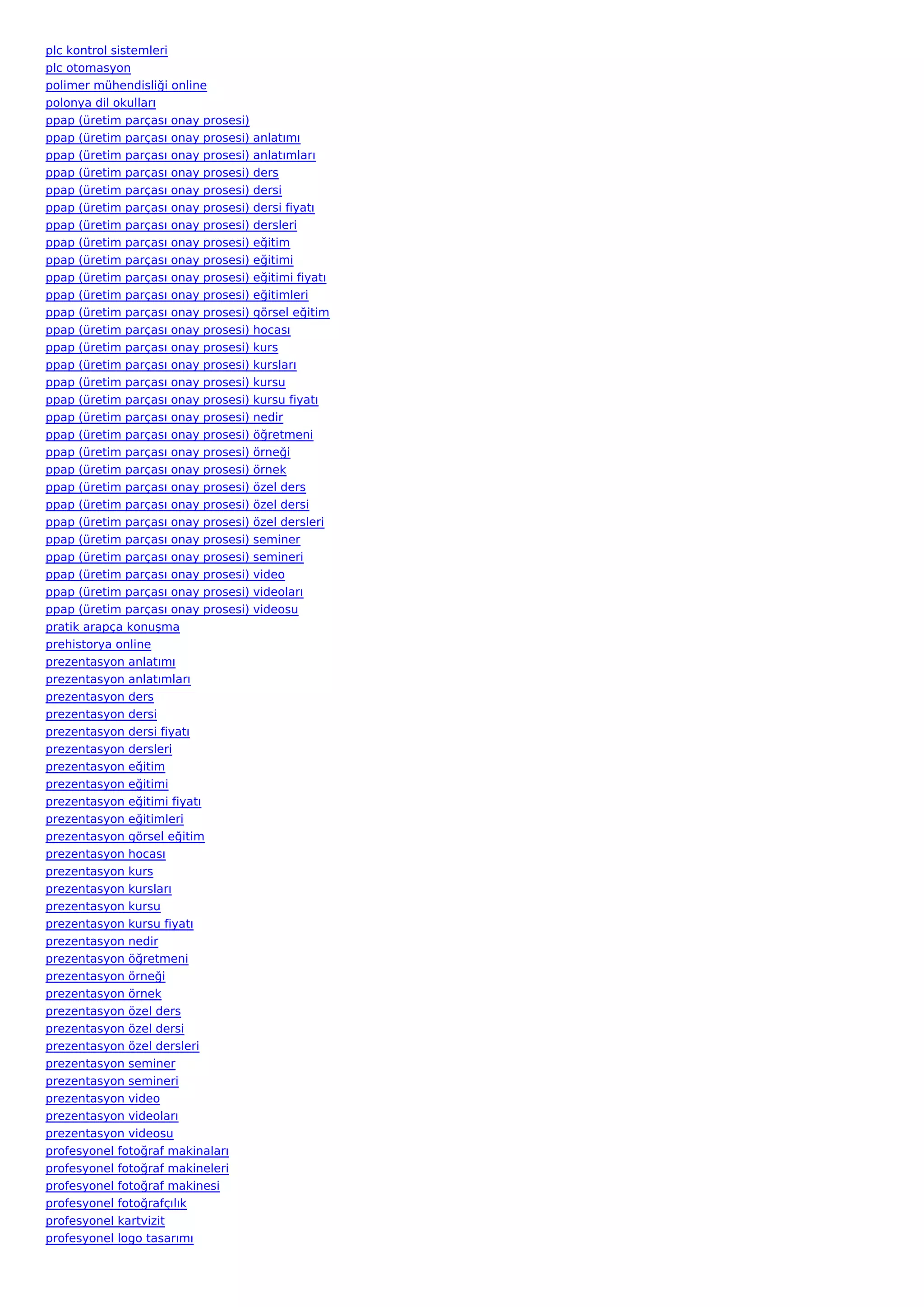 plc kontrol sistemleri
plc otomasyon
polimer mühendisliği online
polonya dil okulları
ppap (üretim parçası onay prosesi)
ppap (üretim parçası onay prosesi)   anlatımı
ppap (üretim parçası onay prosesi)   anlatımları
ppap (üretim parçası onay prosesi)   ders
ppap (üretim parçası onay prosesi)   dersi
ppap (üretim parçası onay prosesi)   dersi fiyatı
ppap (üretim parçası onay prosesi)   dersleri
ppap (üretim parçası onay prosesi)   eğitim
ppap (üretim parçası onay prosesi)   eğitimi
ppap (üretim parçası onay prosesi)   eğitimi fiyatı
ppap (üretim parçası onay prosesi)   eğitimleri
ppap (üretim parçası onay prosesi)   görsel eğitim
ppap (üretim parçası onay prosesi)   hocası
ppap (üretim parçası onay prosesi)   kurs
ppap (üretim parçası onay prosesi)   kursları
ppap (üretim parçası onay prosesi)   kursu
ppap (üretim parçası onay prosesi)   kursu fiyatı
ppap (üretim parçası onay prosesi)   nedir
ppap (üretim parçası onay prosesi)   öğretmeni
ppap (üretim parçası onay prosesi)   örneği
ppap (üretim parçası onay prosesi)   örnek
ppap (üretim parçası onay prosesi)   özel ders
ppap (üretim parçası onay prosesi)   özel dersi
ppap (üretim parçası onay prosesi)   özel dersleri
ppap (üretim parçası onay prosesi)   seminer
ppap (üretim parçası onay prosesi)   semineri
ppap (üretim parçası onay prosesi)   video
ppap (üretim parçası onay prosesi)   videoları
ppap (üretim parçası onay prosesi)   videosu
pratik arapça konuşma
prehistorya online
prezentasyon anlatımı
prezentasyon anlatımları
prezentasyon ders
prezentasyon dersi
prezentasyon dersi fiyatı
prezentasyon dersleri
prezentasyon eğitim
prezentasyon eğitimi
prezentasyon eğitimi fiyatı
prezentasyon eğitimleri
prezentasyon görsel eğitim
prezentasyon hocası
prezentasyon kurs
prezentasyon kursları
prezentasyon kursu
prezentasyon kursu fiyatı
prezentasyon nedir
prezentasyon öğretmeni
prezentasyon örneği
prezentasyon örnek
prezentasyon özel ders
prezentasyon özel dersi
prezentasyon özel dersleri
prezentasyon seminer
prezentasyon semineri
prezentasyon video
prezentasyon videoları
prezentasyon videosu
profesyonel fotoğraf makinaları
profesyonel fotoğraf makineleri
profesyonel fotoğraf makinesi
profesyonel fotoğrafçılık
profesyonel kartvizit
profesyonel logo tasarımı
 