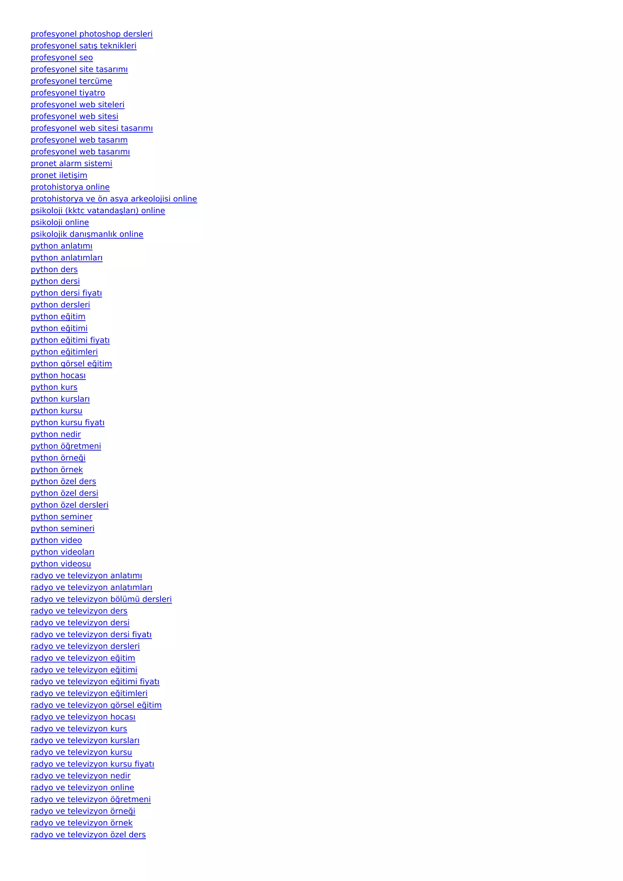 profesyonel photoshop dersleri
profesyonel satış teknikleri
profesyonel seo
profesyonel site tasarımı
profesyonel tercüme
profesyonel tiyatro
profesyonel web siteleri
profesyonel web sitesi
profesyonel web sitesi tasarımı
profesyonel web tasarım
profesyonel web tasarımı
pronet alarm sistemi
pronet iletişim
protohistorya online
protohistorya ve ön asya arkeolojisi online
psikoloji (kktc vatandaşları) online
psikoloji online
psikolojik danışmanlık online
python anlatımı
python anlatımları
python ders
python dersi
python dersi fiyatı
python dersleri
python eğitim
python eğitimi
python eğitimi fiyatı
python eğitimleri
python görsel eğitim
python hocası
python kurs
python kursları
python kursu
python kursu fiyatı
python nedir
python öğretmeni
python örneği
python örnek
python özel ders
python özel dersi
python özel dersleri
python seminer
python semineri
python video
python videoları
python videosu
radyo ve televizyon anlatımı
radyo ve televizyon anlatımları
radyo ve televizyon bölümü dersleri
radyo ve televizyon ders
radyo ve televizyon dersi
radyo ve televizyon dersi fiyatı
radyo ve televizyon dersleri
radyo ve televizyon eğitim
radyo ve televizyon eğitimi
radyo ve televizyon eğitimi fiyatı
radyo ve televizyon eğitimleri
radyo ve televizyon görsel eğitim
radyo ve televizyon hocası
radyo ve televizyon kurs
radyo ve televizyon kursları
radyo ve televizyon kursu
radyo ve televizyon kursu fiyatı
radyo ve televizyon nedir
radyo ve televizyon online
radyo ve televizyon öğretmeni
radyo ve televizyon örneği
radyo ve televizyon örnek
radyo ve televizyon özel ders
 