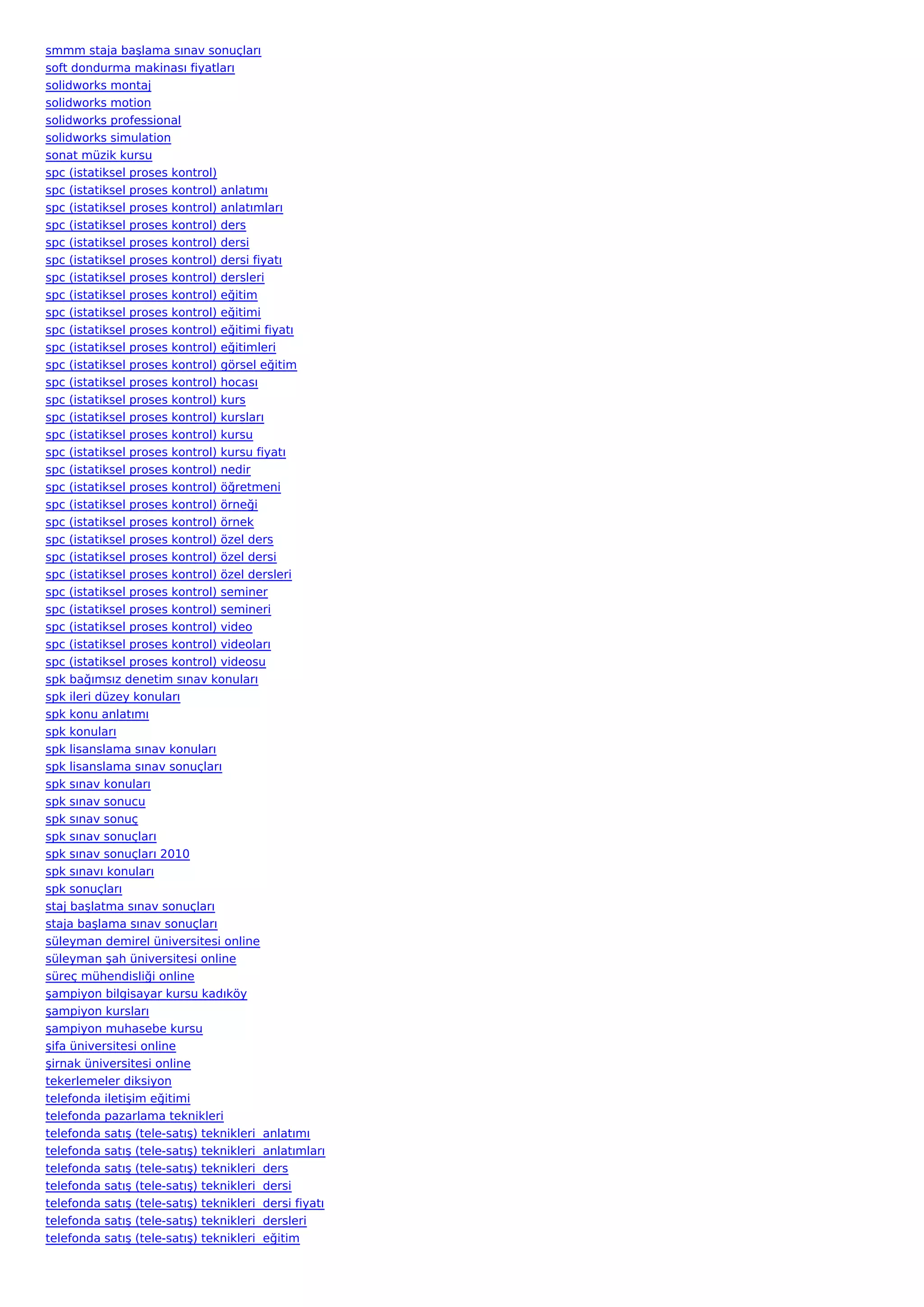 smmm staja başlama sınav sonuçları
soft dondurma makinası fiyatları
solidworks montaj
solidworks motion
solidworks professional
solidworks simulation
sonat müzik kursu
spc (istatiksel proses kontrol)
spc (istatiksel proses kontrol) anlatımı
spc (istatiksel proses kontrol) anlatımları
spc (istatiksel proses kontrol) ders
spc (istatiksel proses kontrol) dersi
spc (istatiksel proses kontrol) dersi fiyatı
spc (istatiksel proses kontrol) dersleri
spc (istatiksel proses kontrol) eğitim
spc (istatiksel proses kontrol) eğitimi
spc (istatiksel proses kontrol) eğitimi fiyatı
spc (istatiksel proses kontrol) eğitimleri
spc (istatiksel proses kontrol) görsel eğitim
spc (istatiksel proses kontrol) hocası
spc (istatiksel proses kontrol) kurs
spc (istatiksel proses kontrol) kursları
spc (istatiksel proses kontrol) kursu
spc (istatiksel proses kontrol) kursu fiyatı
spc (istatiksel proses kontrol) nedir
spc (istatiksel proses kontrol) öğretmeni
spc (istatiksel proses kontrol) örneği
spc (istatiksel proses kontrol) örnek
spc (istatiksel proses kontrol) özel ders
spc (istatiksel proses kontrol) özel dersi
spc (istatiksel proses kontrol) özel dersleri
spc (istatiksel proses kontrol) seminer
spc (istatiksel proses kontrol) semineri
spc (istatiksel proses kontrol) video
spc (istatiksel proses kontrol) videoları
spc (istatiksel proses kontrol) videosu
spk bağımsız denetim sınav konuları
spk ileri düzey konuları
spk konu anlatımı
spk konuları
spk lisanslama sınav konuları
spk lisanslama sınav sonuçları
spk sınav konuları
spk sınav sonucu
spk sınav sonuç
spk sınav sonuçları
spk sınav sonuçları 2010
spk sınavı konuları
spk sonuçları
staj başlatma sınav sonuçları
staja başlama sınav sonuçları
süleyman demirel üniversitesi online
süleyman şah üniversitesi online
süreç mühendisliği online
şampiyon bilgisayar kursu kadıköy
şampiyon kursları
şampiyon muhasebe kursu
şifa üniversitesi online
şirnak üniversitesi online
tekerlemeler diksiyon
telefonda iletişim eğitimi
telefonda pazarlama teknikleri
telefonda satış (tele-satış) teknikleri  anlatımı
telefonda satış (tele-satış) teknikleri  anlatımları
telefonda satış (tele-satış) teknikleri  ders
telefonda satış (tele-satış) teknikleri  dersi
telefonda satış (tele-satış) teknikleri  dersi fiyatı
telefonda satış (tele-satış) teknikleri  dersleri
telefonda satış (tele-satış) teknikleri  eğitim
 