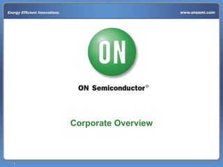 Corporate Overview



1        www.onsemi.com   @onsemi
 