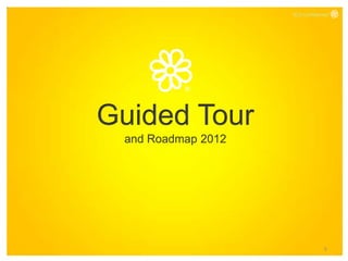 ICQ Confidential




Guided Tour
 and Roadmap 2012




                                 5
 