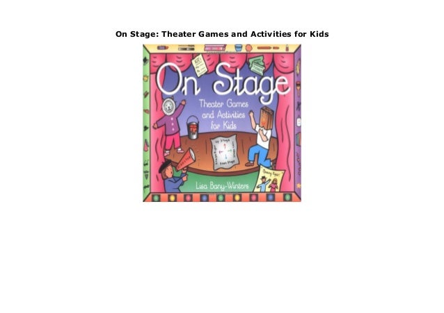 On Stage: Theater Games and Activities for Kids