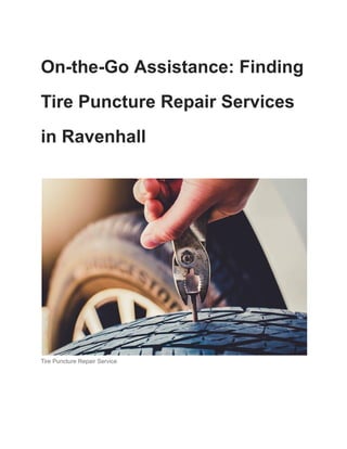 On-the-Go Assistance: Finding
Tire Puncture Repair Services
in Ravenhall
Tire Puncture Repair Service
 