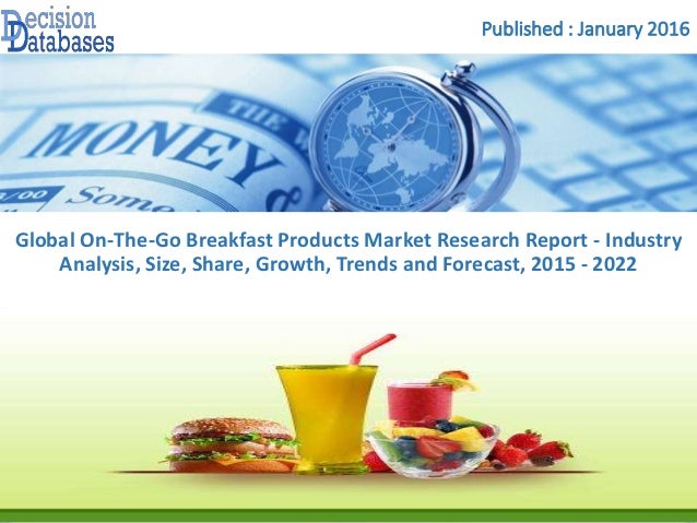 Analysis On On The Go Breakfast Products Market Report Upto 2022 Breakfast Industry Trends 2022