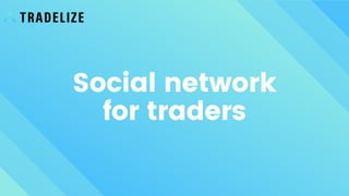 Social network
for traders
 