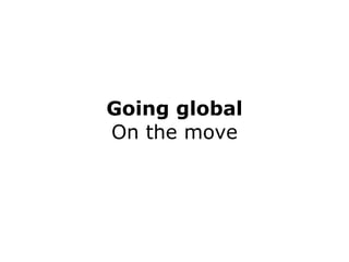 Going global On the move 
