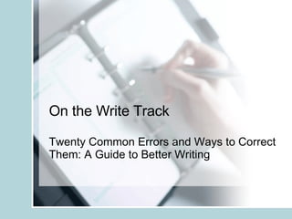 On the Write Track Twenty Common Errors and Ways to Correct Them: A Guide to Better Writing 