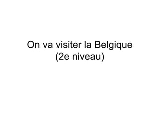 On va visiter la Belgique (2e niveau) 