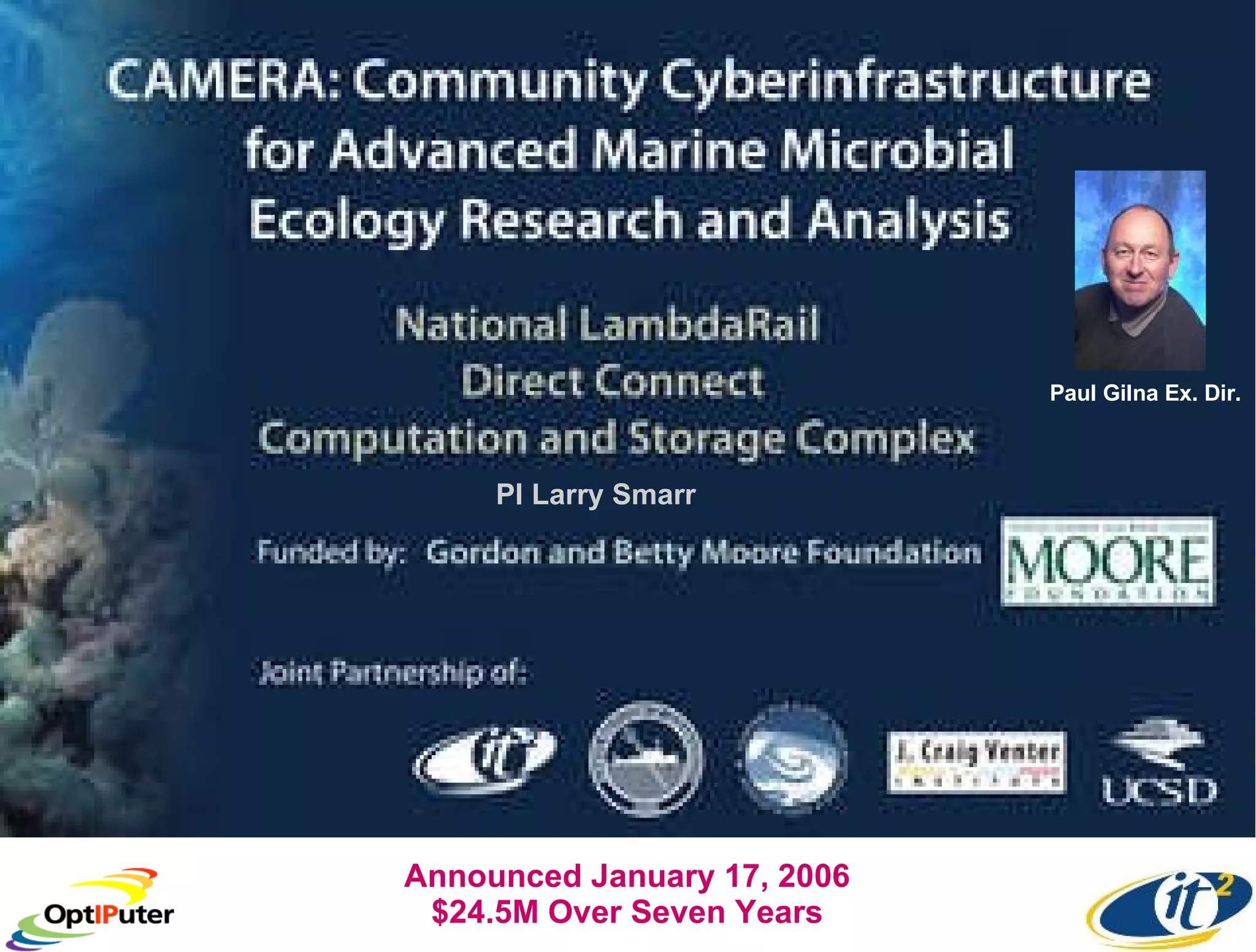 PI Larry Smarr Paul Gilna Ex. Dir. Announced January 17, 2006 $24.5M Over Seven Years 