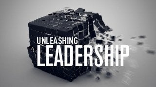 LEADERSHIP
UNLEASHING
 