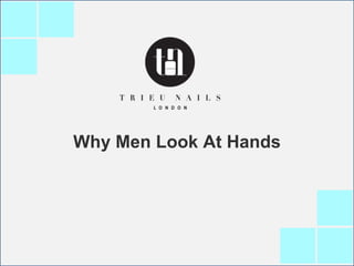 Why Men Look At Hands
 