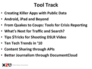Tool Track <ul><li>Creating Killer Apps with Public Data </li></ul><ul><li>Android, iPad and Beyond </li></ul><ul><li>From...