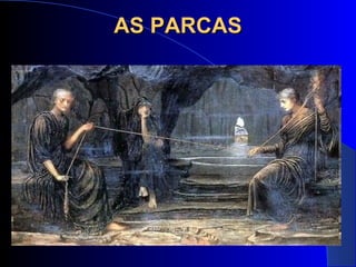 AS PARCASAS PARCAS
 