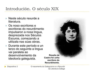 O nacemento do galeguismo e o rexurdimento da literatura galega PPT
