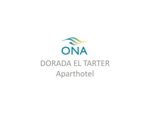 DORADA EL TARTER
Aparthotel
 