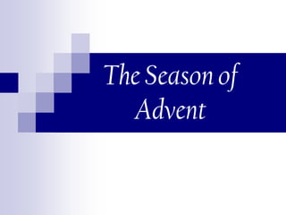 The Season of
Advent

 