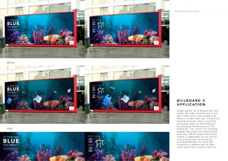 B I L L B O A R D 2
A P P L I C AT I O N
Ocean poster on billboard near the
street, the tube showing how if you
don’t clean your trash properly or
throw it in the trash can, it would be
floating around in the air and this
act would result on the billboard,
by changing the blue hue of the
bilboards; vice versa if no litteribg
happen the ocean will remain blue
and clear. Which means the result/
matter is dependant on our action,
a recycling trash can would be
provided beside it to allow the
audience or pedestrians to help
clean and throw it back to the bin.
Before
After
Ondazul Blue Campaign
 