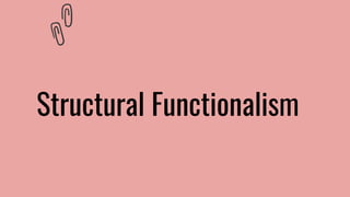 Structural Functionalism
 