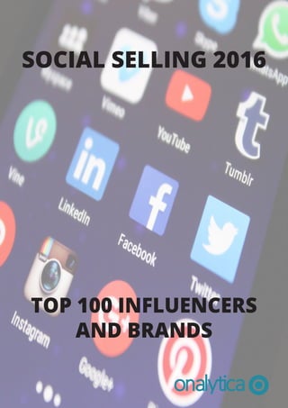 SOCIAL SELLING 2016
TOP 100 INFLUENCERS
AND BRANDS
 