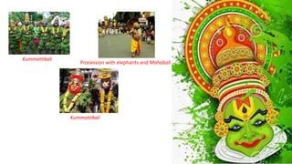 Kummattikali
Kummattikali
Procession with elephants and Mahabali
 