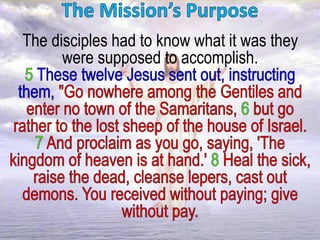 The disciples had to know what it was they
were supposed to accomplish.
 