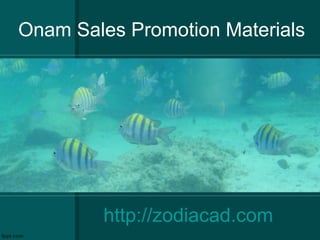 Onam Sales Promotion Materials




        http://zodiacad.com
 
