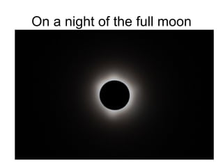 On a night of the full moon 
