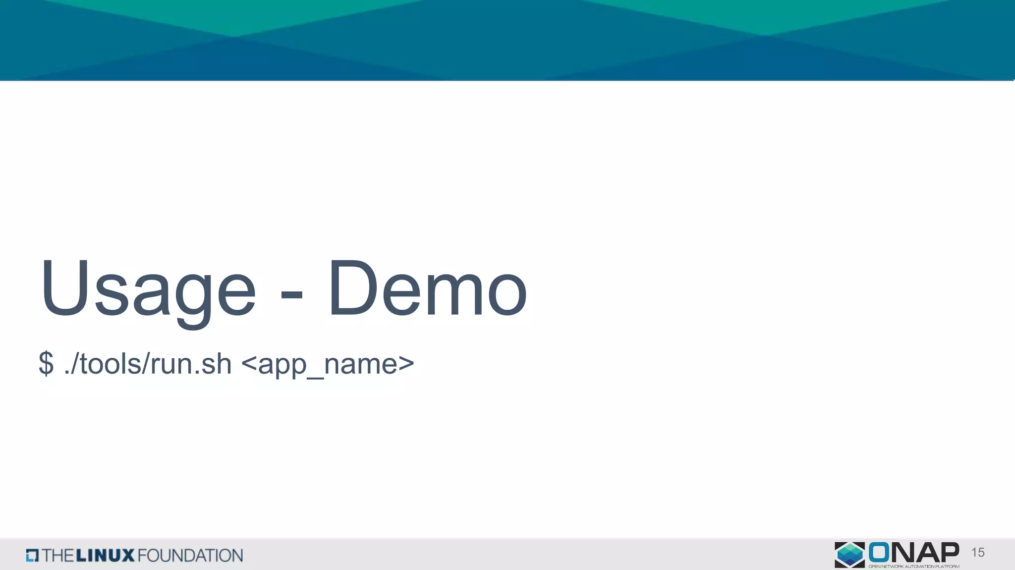 Usage - Demo
$ ./tools/run.sh <app_name>
 