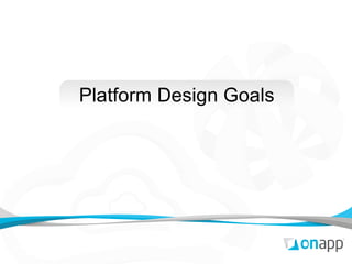 Platform Design Goals
 