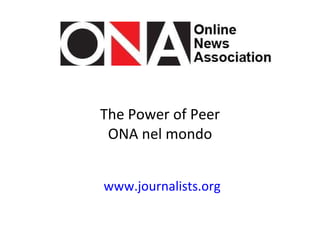 The Power of Peer ONA nel mondo www.journalists.org 