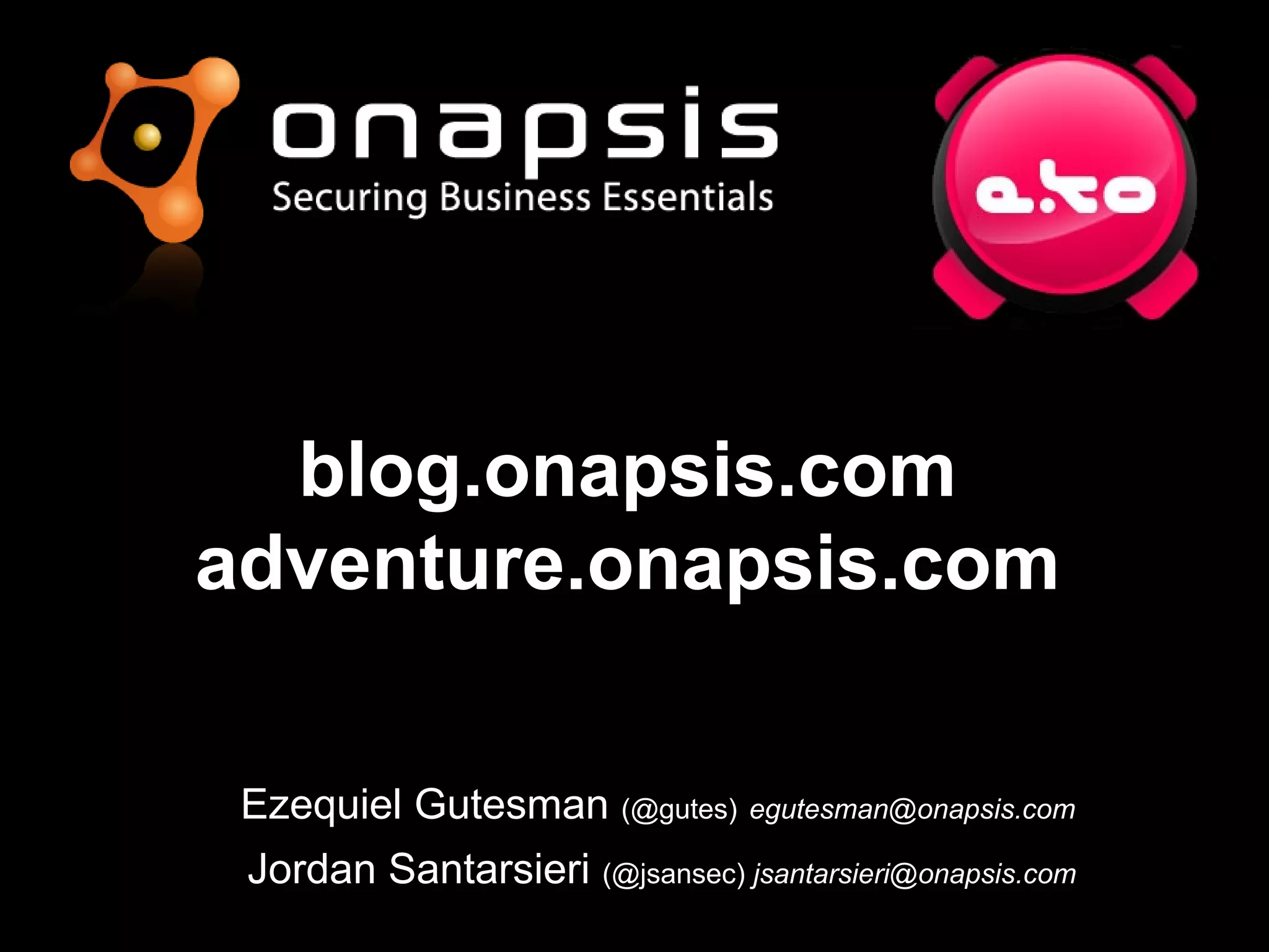 Ezequiel GutesmanEzequiel Gutesman (@gutes)(@gutes) egutesman@onapsis.comegutesman@onapsis.com
Jordan SantarsieriJordan Santarsieri (@jsansec)(@jsansec) jsantarsieri@onapsis.comjsantarsieri@onapsis.com
blog.onapsis.comblog.onapsis.com
adventure.onapsis.comadventure.onapsis.com
 