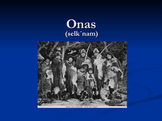 Onas (selk´nam) 