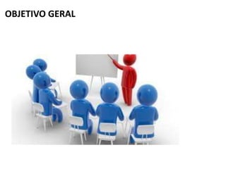 OBJETIVO GERAL
 