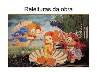 Releituras da obra
 