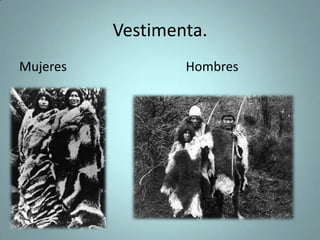 Vestimenta.
Mujeres Hombres
 