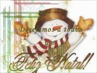 Desejamos a todos um  
