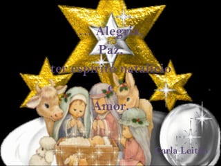 …  Alegria, Paz, ter espírito natalício e  Amor. Carla Leitão 